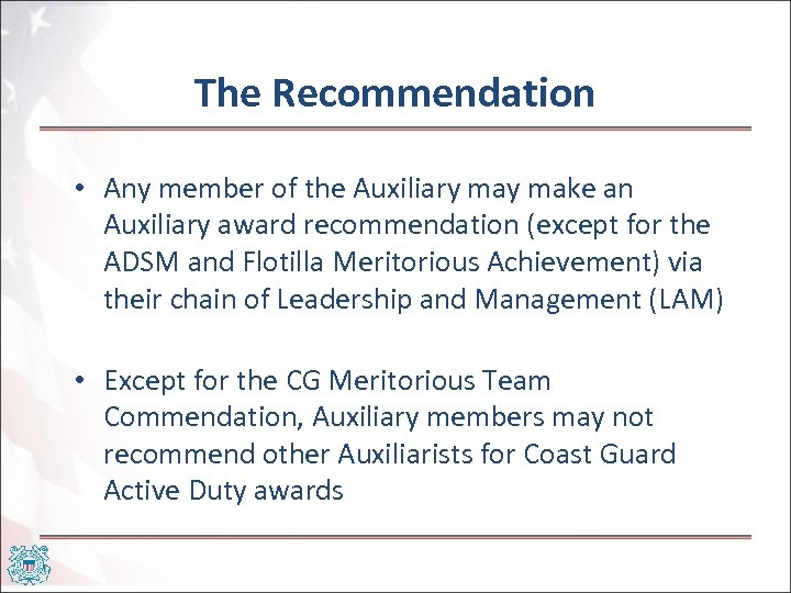 The Recommendation • Any member of the Auxiliary make an Auxiliary award recommendation (except