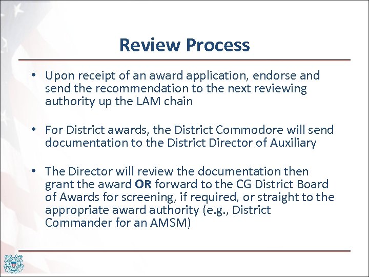 Review Process • Upon receipt of an award application, endorse and send the recommendation