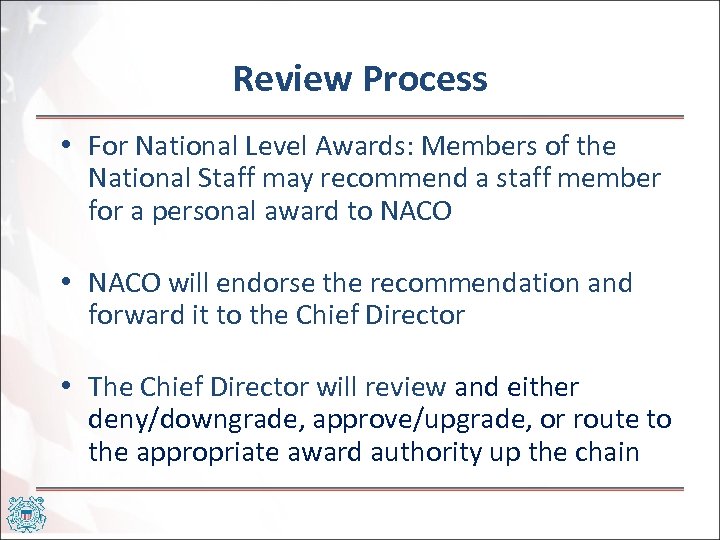 Review Process • For National Level Awards: Members of the National Staff may recommend