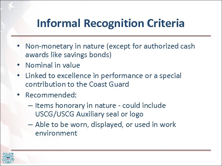 Informal Recognition Criteria • Non-monetary in nature (except for authorized cash awards like savings