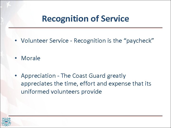 Recognition of Service • Volunteer Service - Recognition is the “paycheck” • Morale •