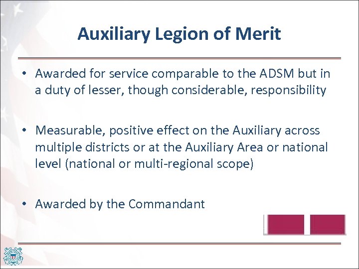 Auxiliary Legion of Merit • Awarded for service comparable to the ADSM but in