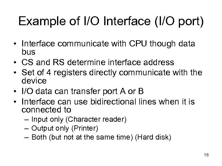 Example of I/O Interface (I/O port) • Interface communicate with CPU though data bus