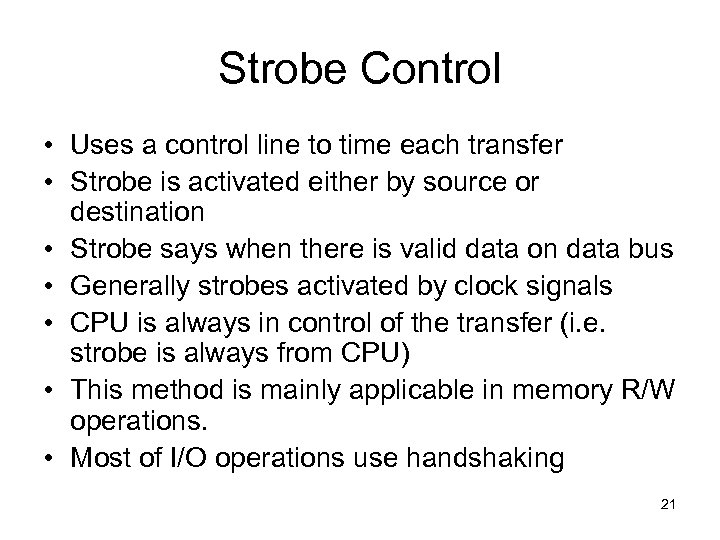 Strobe Control • Uses a control line to time each transfer • Strobe is