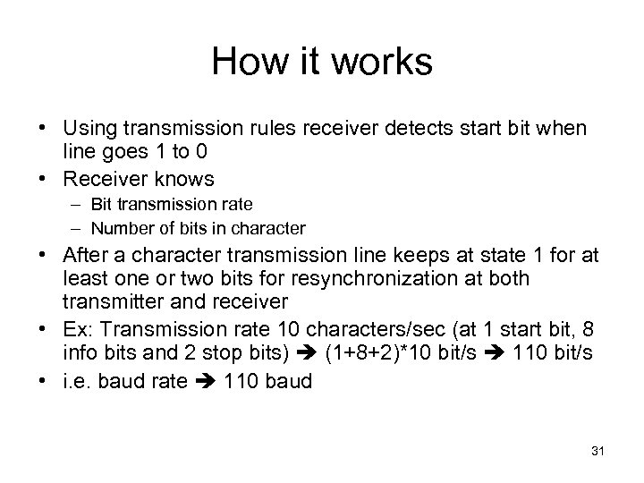 How it works • Using transmission rules receiver detects start bit when line goes