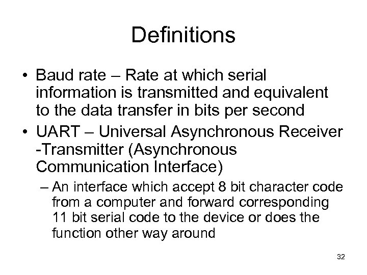 Definitions • Baud rate – Rate at which serial information is transmitted and equivalent