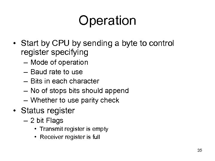 Operation • Start by CPU by sending a byte to control register specifying –