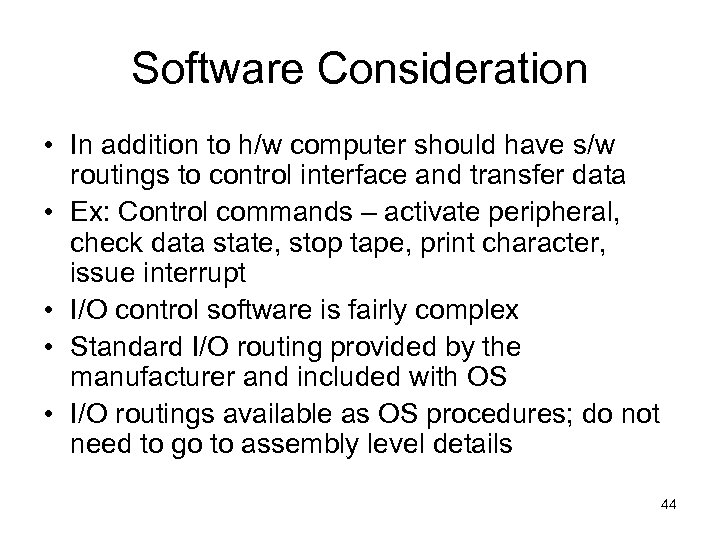 Software Consideration • In addition to h/w computer should have s/w routings to control