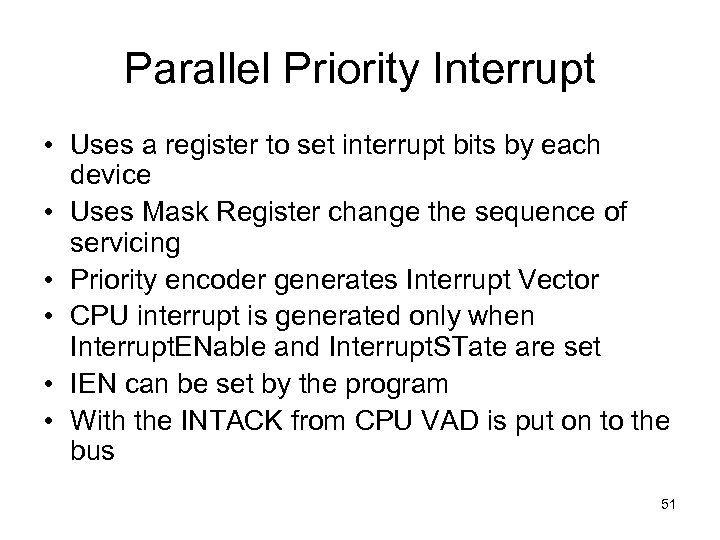 Parallel Priority Interrupt • Uses a register to set interrupt bits by each device