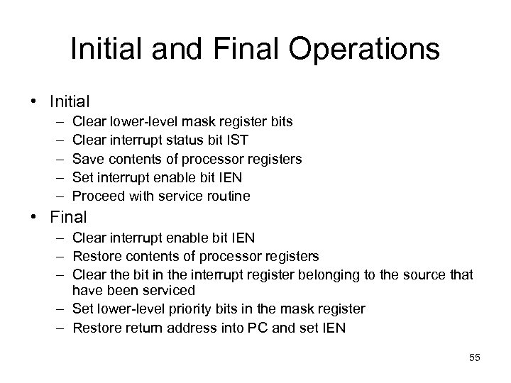 Initial and Final Operations • Initial – – – Clear lower-level mask register bits