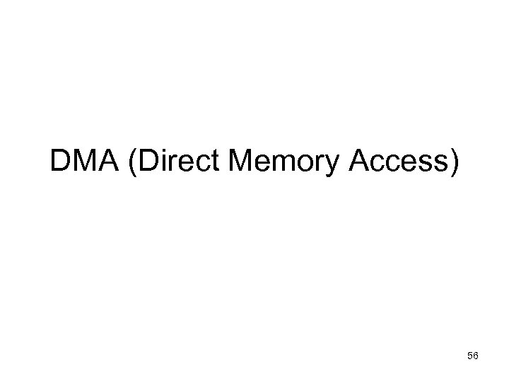 DMA (Direct Memory Access) 56 