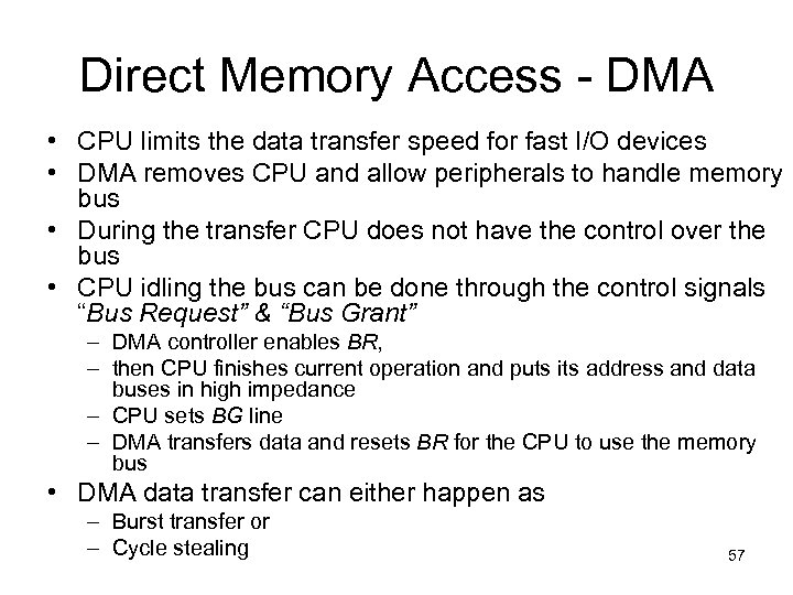 Direct Memory Access - DMA • CPU limits the data transfer speed for fast