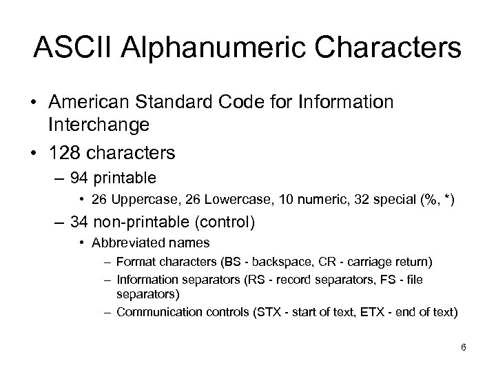 ASCII Alphanumeric Characters • American Standard Code for Information Interchange • 128 characters –