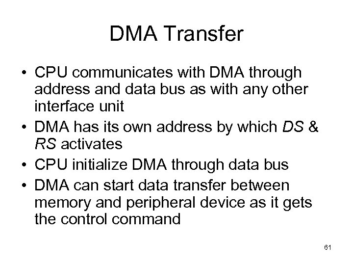 DMA Transfer • CPU communicates with DMA through address and data bus as with