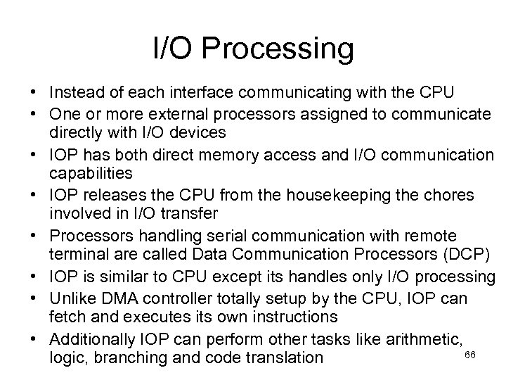 I/O Processing • Instead of each interface communicating with the CPU • One or