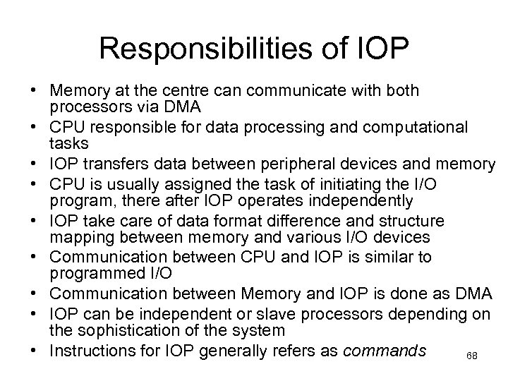 Responsibilities of IOP • Memory at the centre can communicate with both processors via