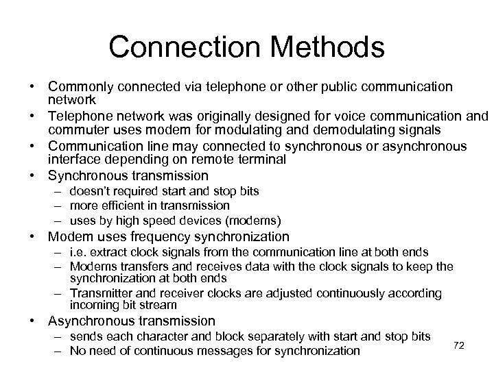 Connection Methods • Commonly connected via telephone or other public communication network • Telephone