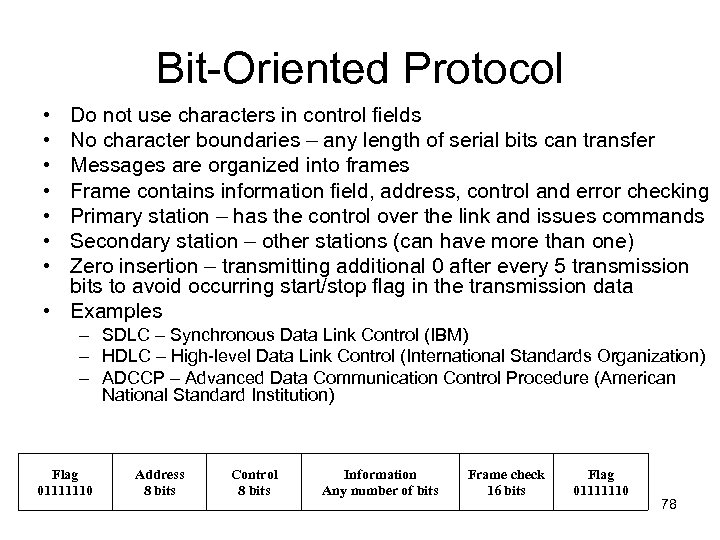 Bit-Oriented Protocol • • Do not use characters in control fields No character boundaries