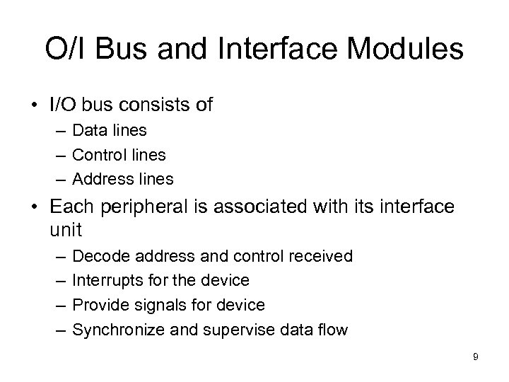 O/I Bus and Interface Modules • I/O bus consists of – Data lines –