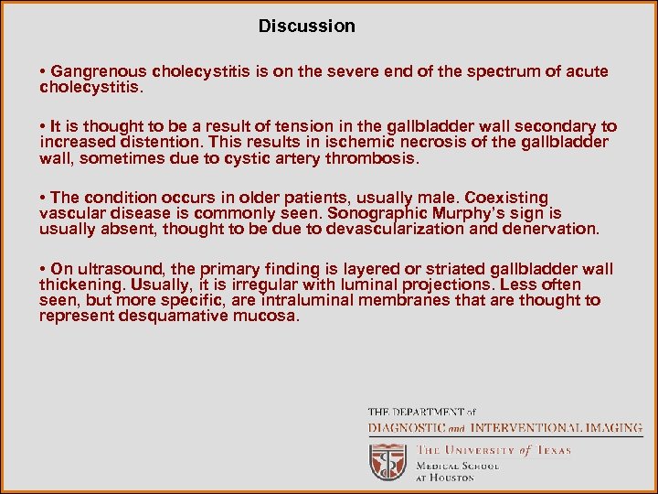 Discussion • Gangrenous cholecystitis is on the severe end of the spectrum of acute