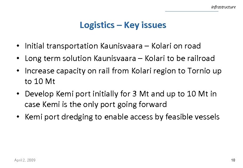 Infrastructure Logistics – Key issues • Initial transportation Kaunisvaara – Kolari on road •