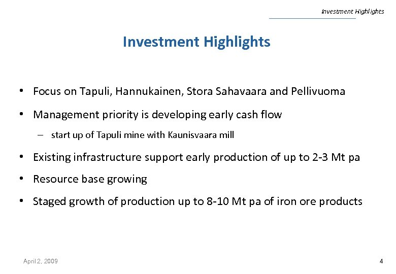Investment Highlights • Focus on Tapuli, Hannukainen, Stora Sahavaara and Pellivuoma • Management priority