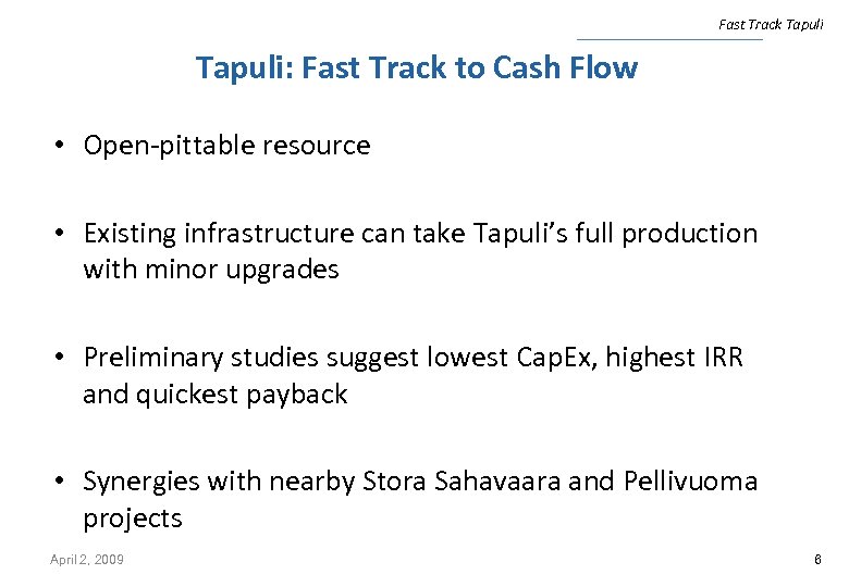 Fast Track Tapuli: Fast Track to Cash Flow • Open-pittable resource • Existing infrastructure
