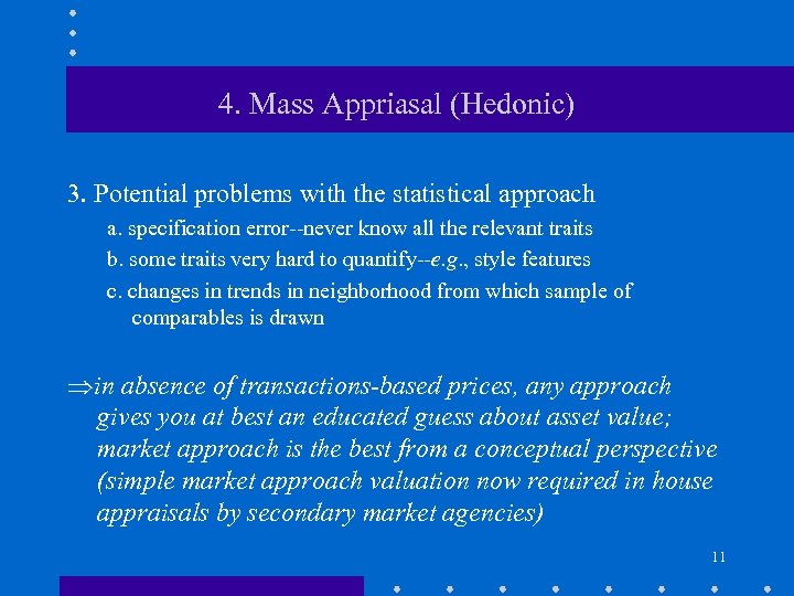 4. Mass Appriasal (Hedonic) 3. Potential problems with the statistical approach a. specification error--never