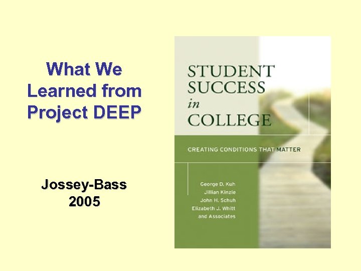What We Learned from Project DEEP Jossey-Bass 2005 