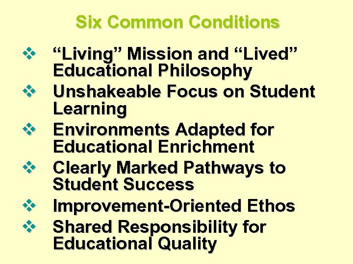 Six Common Conditions v “Living” Mission and “Lived” Educational Philosophy v Unshakeable Focus on