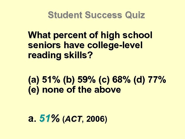 Student Success Quiz What percent of high school seniors have college-level reading skills? (a)