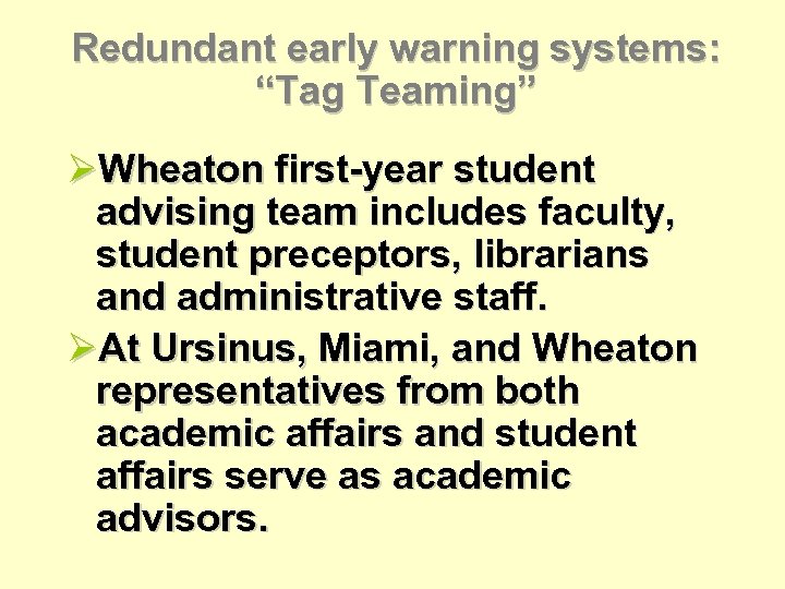Redundant early warning systems: “Tag Teaming” ØWheaton first-year student advising team includes faculty, student