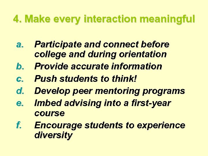 4. Make every interaction meaningful a. b. c. d. e. f. Participate and connect