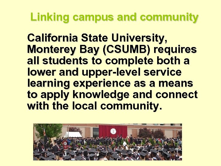 Linking campus and community California State University, Monterey Bay (CSUMB) requires all students to