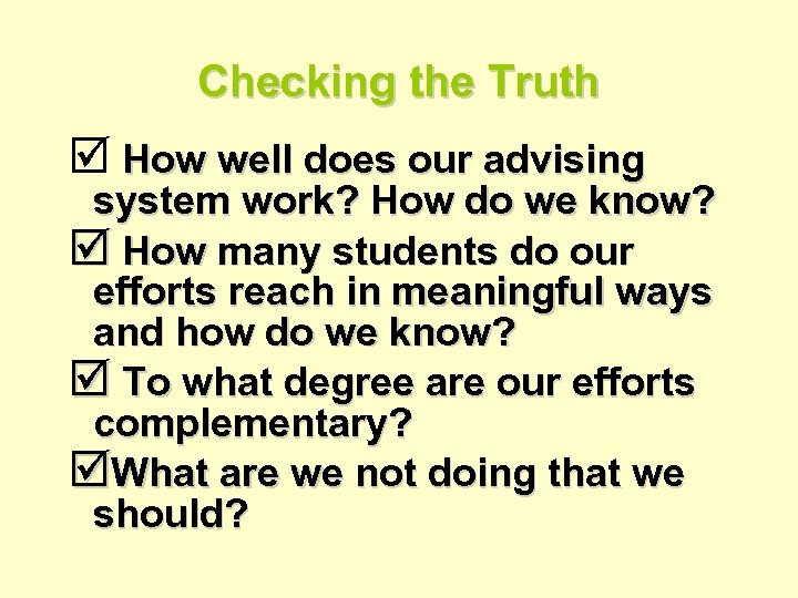 Checking the Truth þ How well does our advising system work? How do we