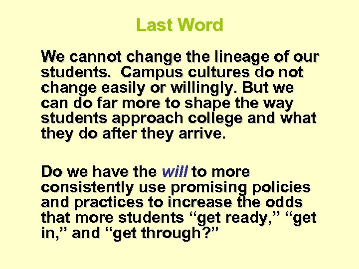 Last Word We cannot change the lineage of our students. Campus cultures do not