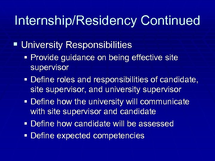 Internship/Residency Continued § University Responsibilities § Provide guidance on being effective site supervisor §