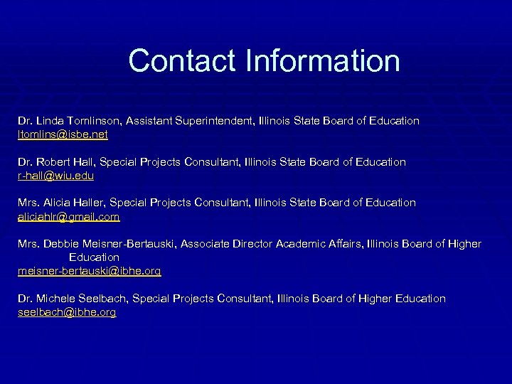 Contact Information Dr. Linda Tomlinson, Assistant Superintendent, Illinois State Board of Education ltomlins@isbe. net