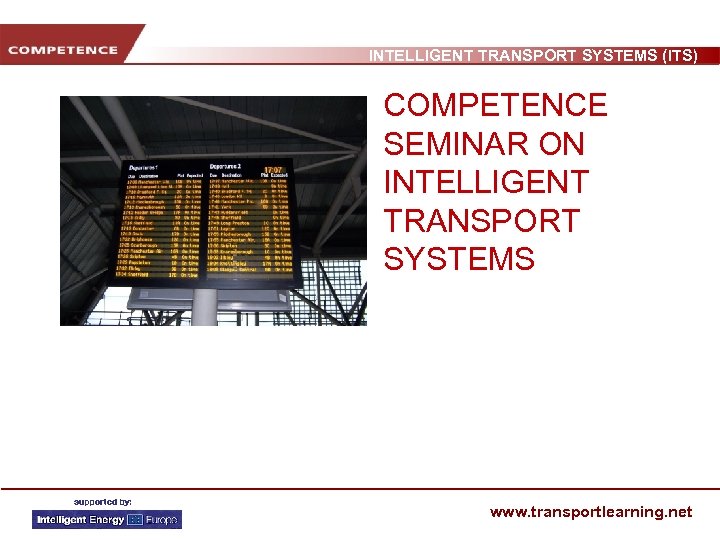 INTELLIGENT TRANSPORT SYSTEMS (ITS) COMPETENCE SEMINAR ON INTELLIGENT TRANSPORT SYSTEMS www. transportlearning. net 