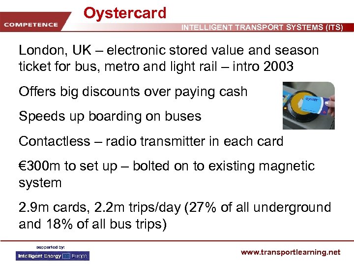 Oystercard INTELLIGENT TRANSPORT SYSTEMS (ITS) London, UK – electronic stored value and season ticket