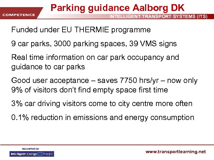 Parking guidance Aalborg DK INTELLIGENT TRANSPORT SYSTEMS (ITS) Funded under EU THERMIE programme 9