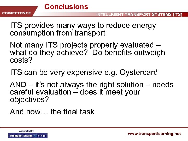 Conclusions INTELLIGENT TRANSPORT SYSTEMS (ITS) ITS provides many ways to reduce energy consumption from