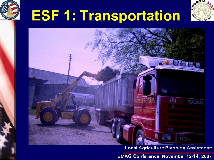 ESF 1: Transportation Local Agriculture Planning Assistance EMAG Conference, November 12 -14, 2007 