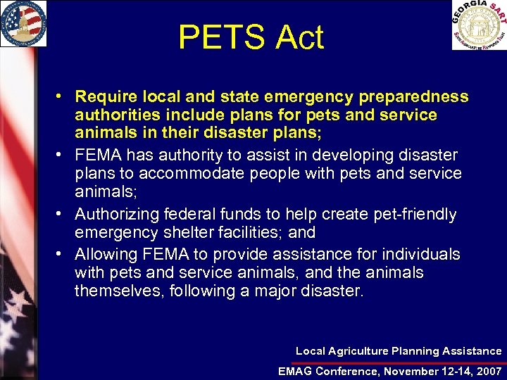 PETS Act • Require local and state emergency preparedness authorities include plans for pets