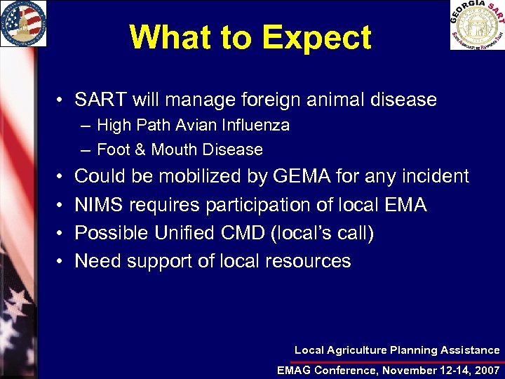 What to Expect • SART will manage foreign animal disease – High Path Avian
