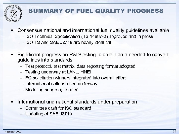 SUMMARY OF FUEL QUALITY PROGRESS § Consensus national and international fuel quality guidelines available