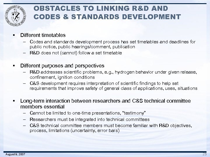 OBSTACLES TO LINKING R&D AND CODES & STANDARDS DEVELOPMENT § Different timetables – Codes