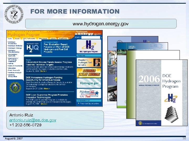 FOR MORE INFORMATION www. hydrogen. energy. gov Antonio Ruiz antonio. ruiz@ee. doe. gov +1