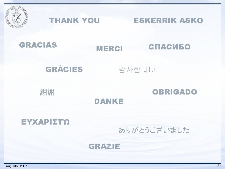 THANK YOU GRACIAS GRÀCIES 謝謝 ΕΥΧΑΡΙΣΤΏ ESKERRIK ASKO MERCI СПАСИБО 감사합니다 DANKE OBRIGADO ありがとうございました