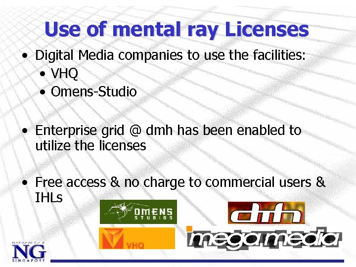 Use of mental ray Licenses • Digital Media companies to use the facilities: •